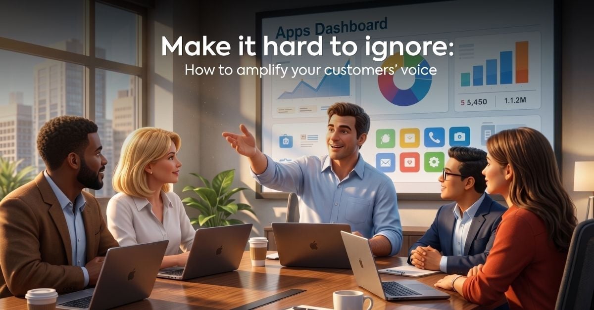 Learn how to amplify your customers' voices by understanding their needs, formalizing feedback processes, and advocating for impactful changes.