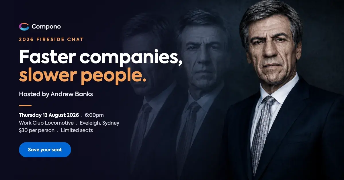 Fireside Chat: Faster companies, slower people. Hosted by Andrew Banks, 13 August 2026, Sydney.