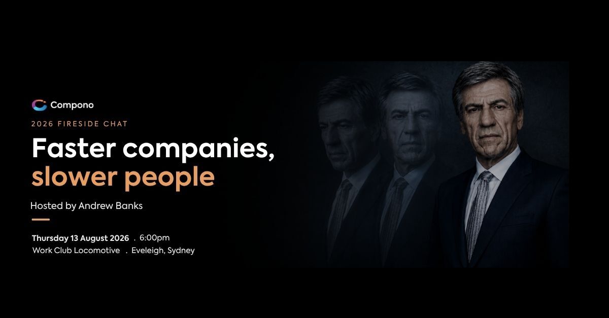 FIRESIDE CHAT: Faster companies, slower people | 13 August 2026 | Sydney