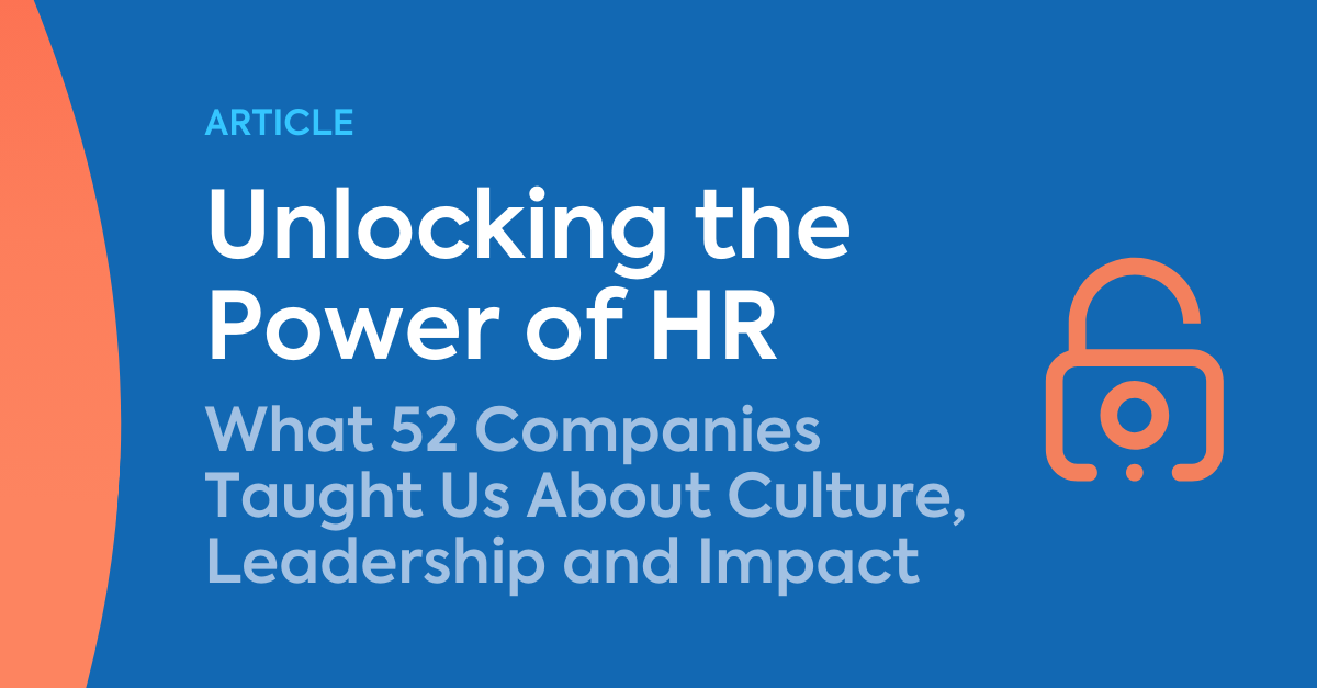 Unlocking the Power of HR: What 52 Companies Taught Us About Culture, Leadership and Impact