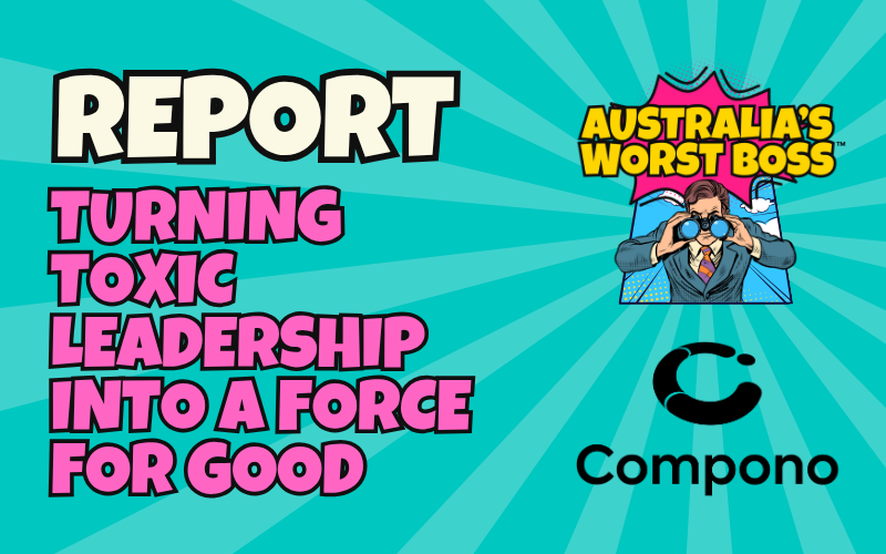 Australia's Worst Boss: Turning Toxic Leadership into a Force for Good