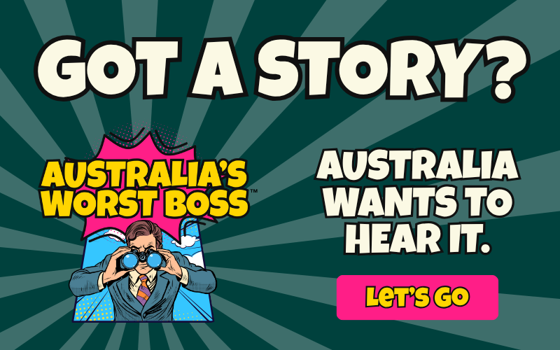 National Call Out for Australia's Worst Boss Stories